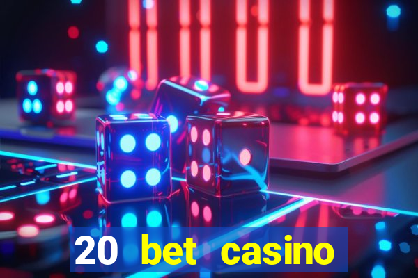 20 bet casino bonus ohne einzahlung