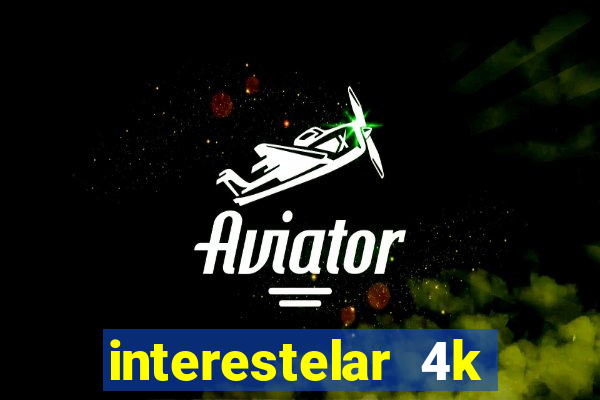 interestelar 4k dublado torrent