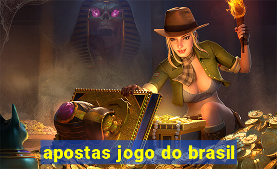 apostas jogo do brasil