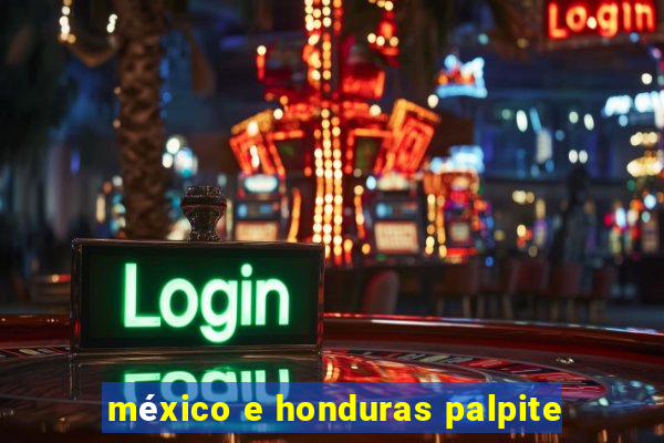 méxico e honduras palpite