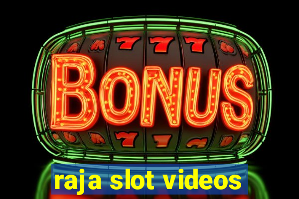 raja slot videos