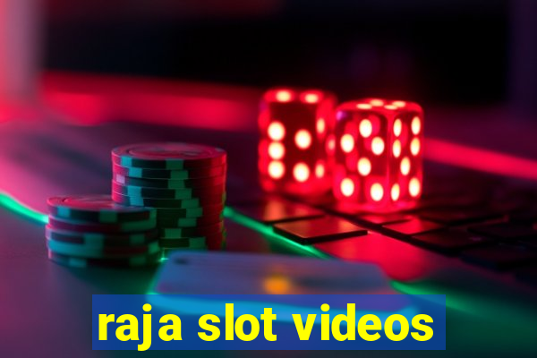 raja slot videos