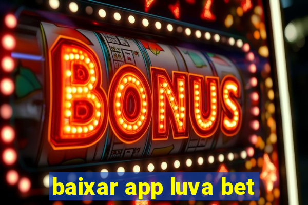 baixar app luva bet