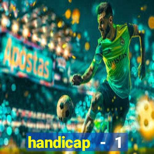 handicap - 1 primeiro tempo