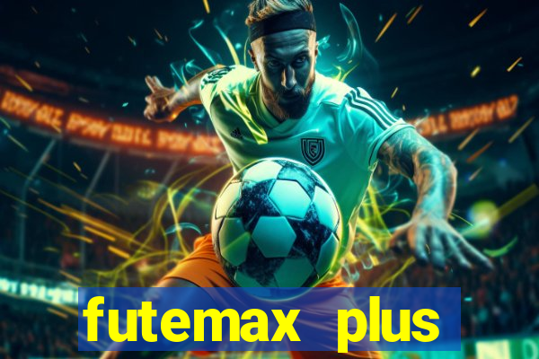 futemax plus futebol ao vivo