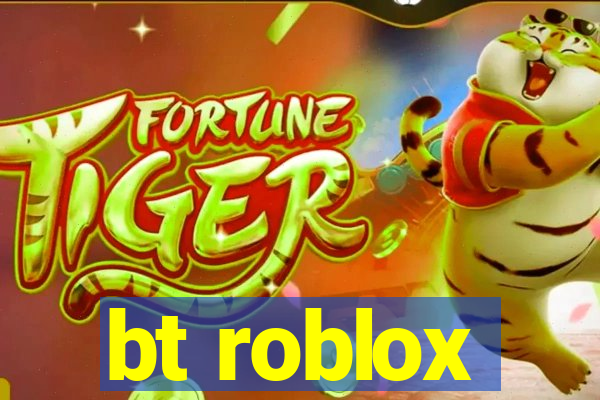 bt roblox