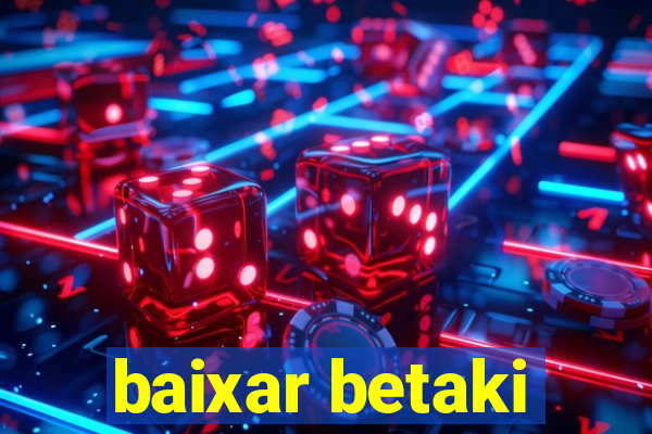 baixar betaki