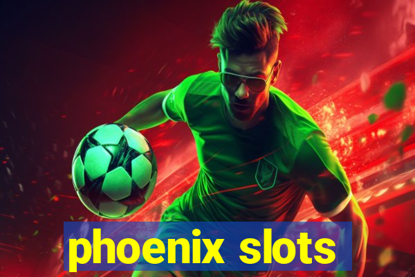 phoenix slots