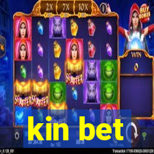 kin bet