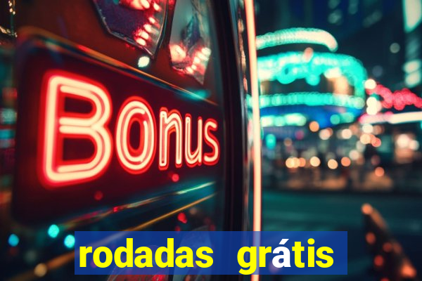 rodadas grátis hoje segunda-feira