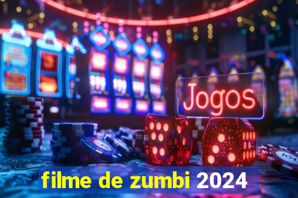 filme de zumbi 2024