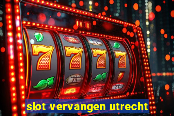 slot vervangen utrecht