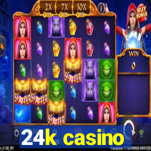 24k casino