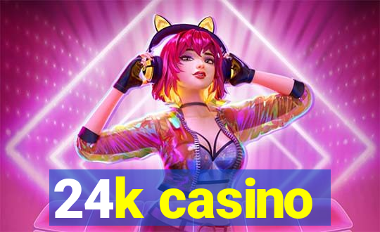 24k casino