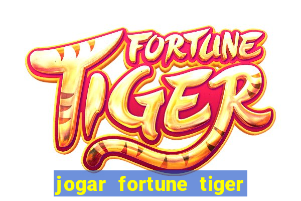 jogar fortune tiger demo gratis