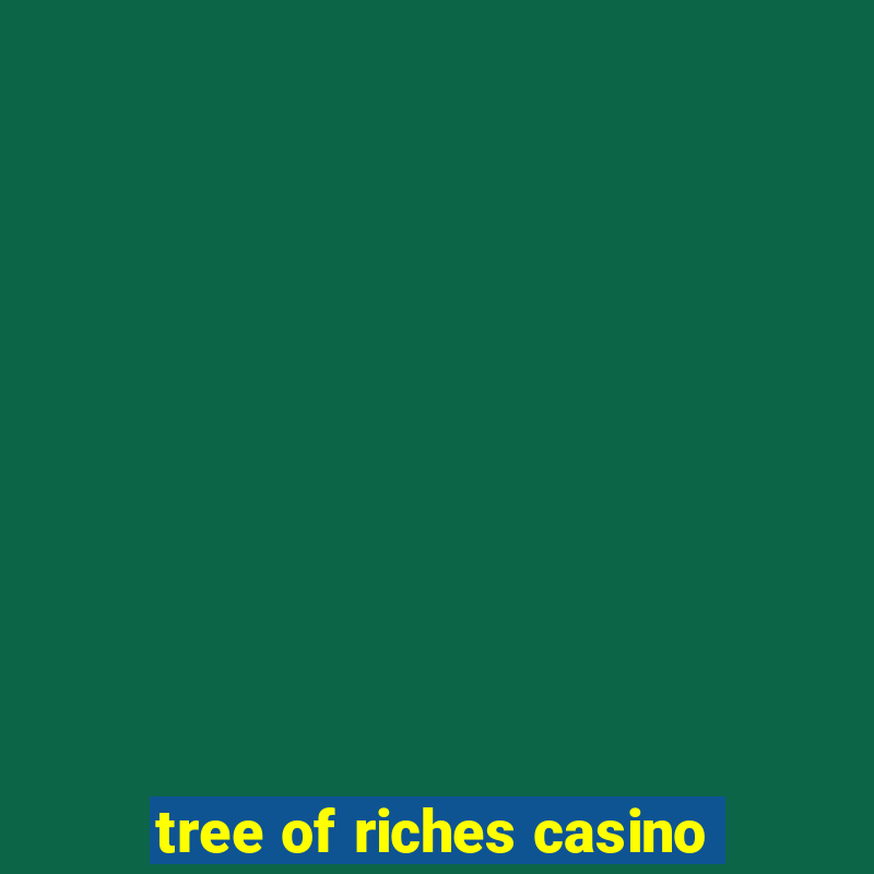 tree of riches casino