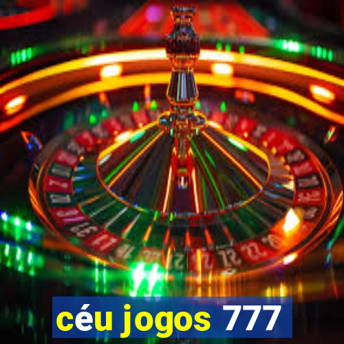 céu jogos 777