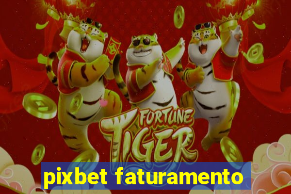 pixbet faturamento