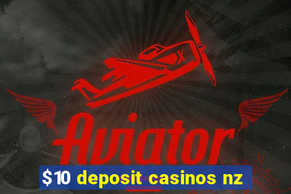 $10 deposit casinos nz