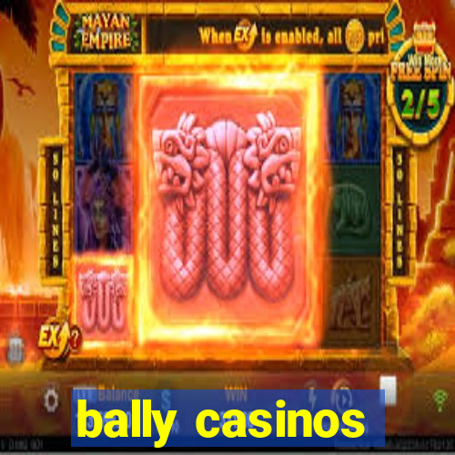 bally casinos