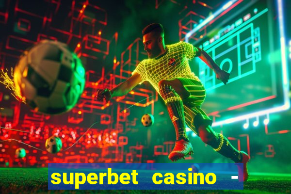 superbet casino - games online