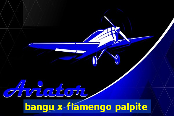 bangu x flamengo palpite