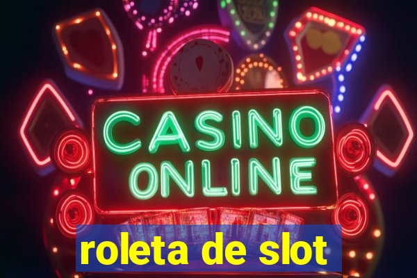 roleta de slot