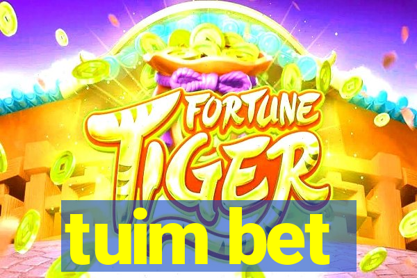 tuim bet