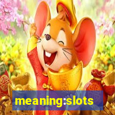 meaning:slots