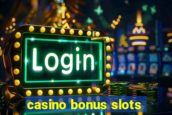 casino bonus slots