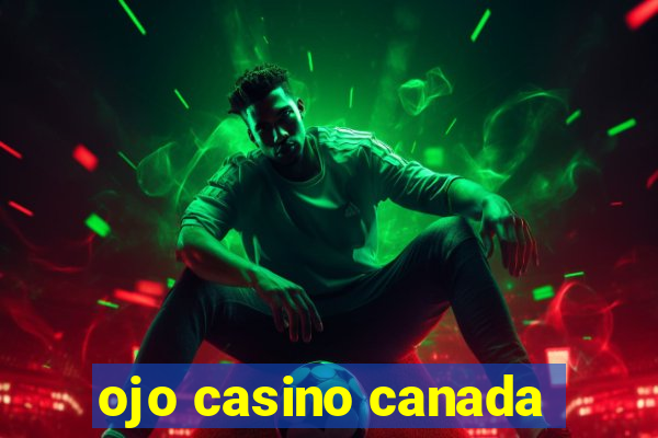 ojo casino canada