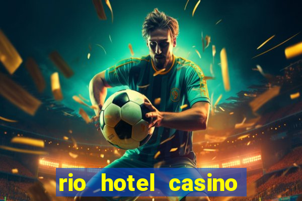 rio hotel casino las vegas