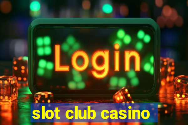 slot club casino