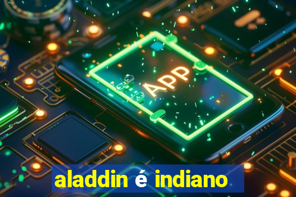 aladdin é indiano