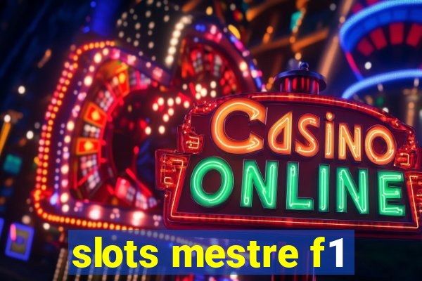 slots mestre f1