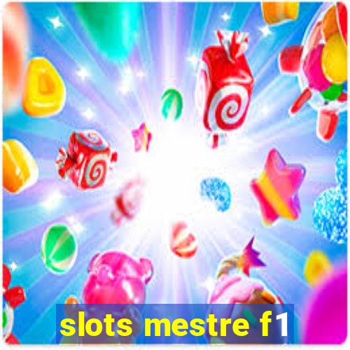 slots mestre f1