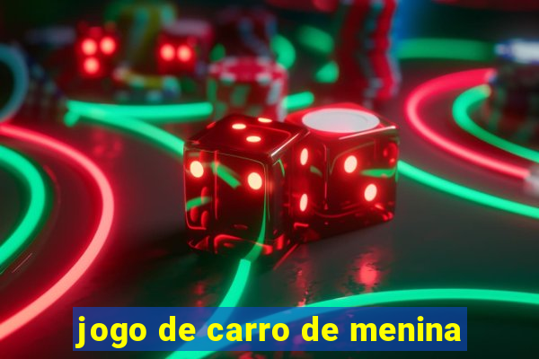 jogo de carro de menina