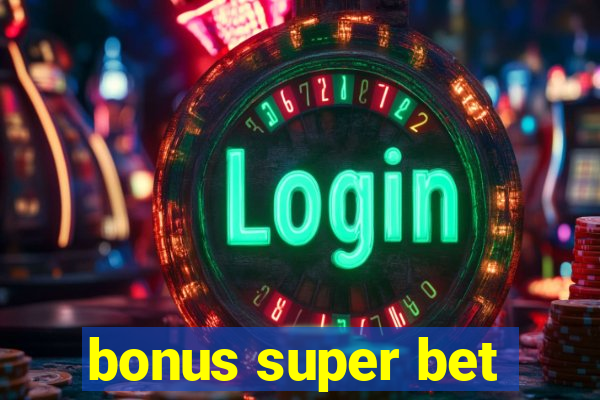 bonus super bet