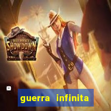 guerra infinita online dublado