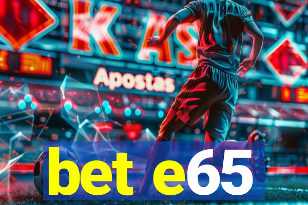 bet e65