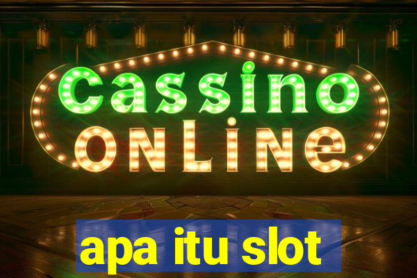 apa itu slot