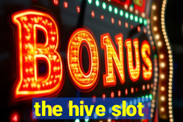 the hive slot