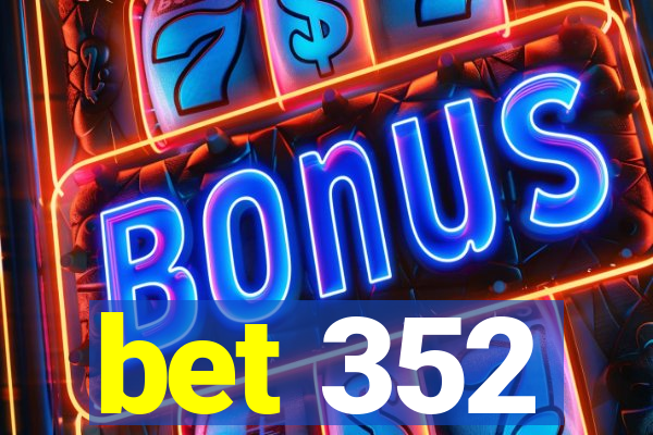 bet 352