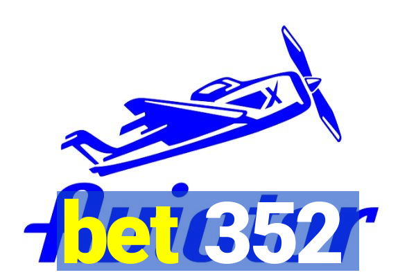 bet 352