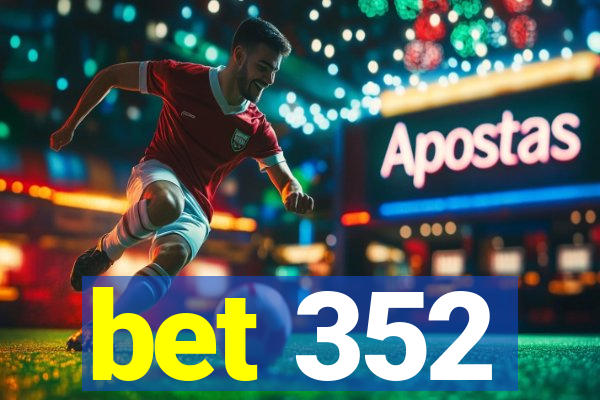 bet 352