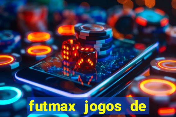 futmax jogos de hoje ao vivo