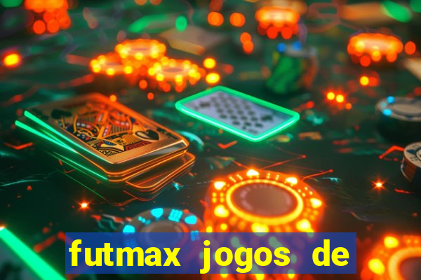 futmax jogos de hoje ao vivo