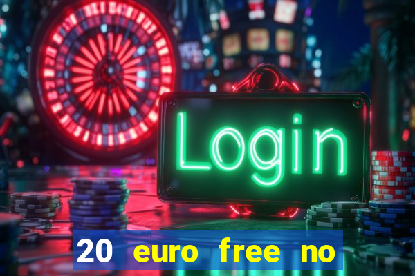 20 euro free no deposit casino