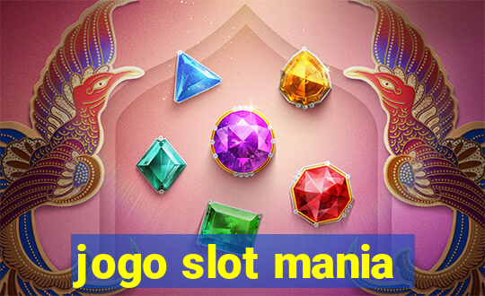 jogo slot mania