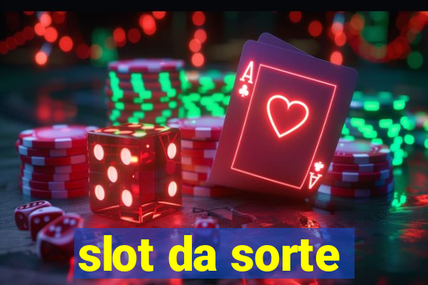 slot da sorte